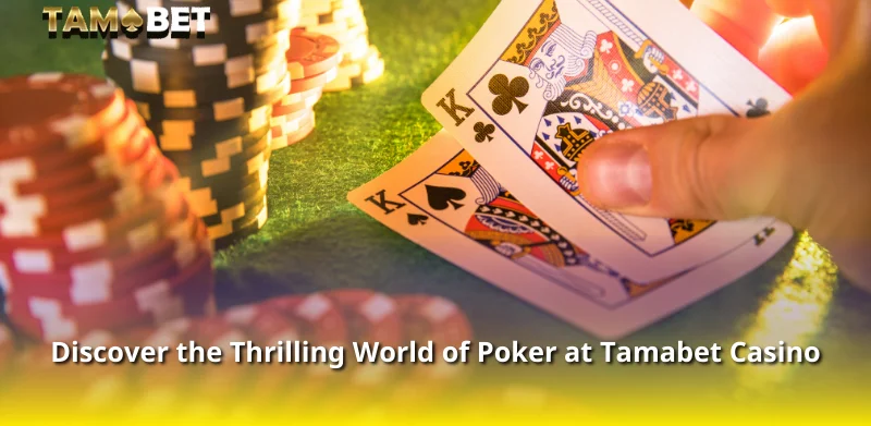 Discover the Thrilling World of Poker at Tamabet Casino