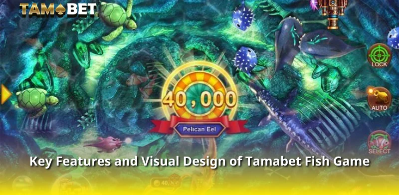 Key Features and Visual Design of Tamabet Fish Game