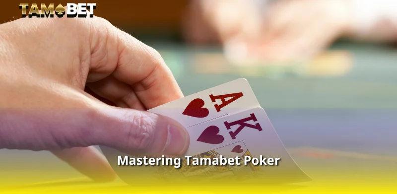 Mastering Tamabet Poker