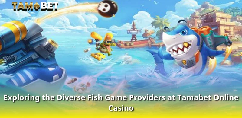 Exploring the Diverse Fish Game Providers