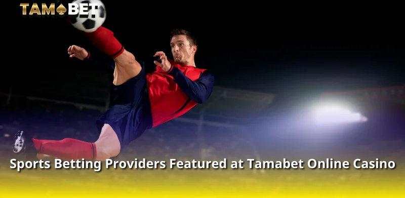 Sports Betting Providers Featured at Tamabet Online Casino