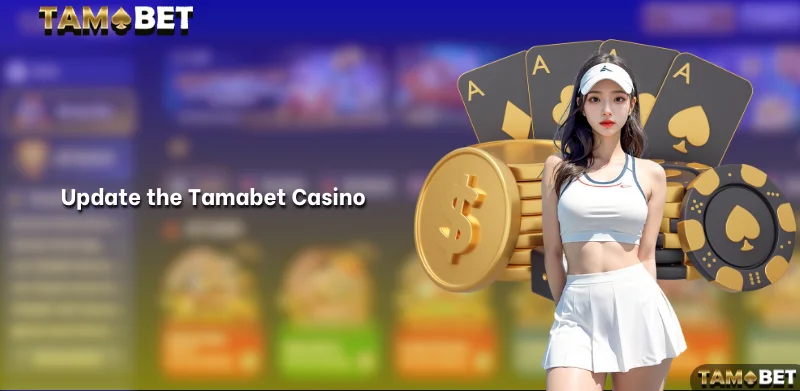 Update the Tamabet Casino